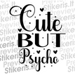 Cute, but psycho - tekstinis - Lipdukų gamyba ir prekyba | Lipdukai internetu