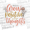 Grow positive thoughts - tekstinis - Lipdukų gamyba ir prekyba | Lipdukai internetu