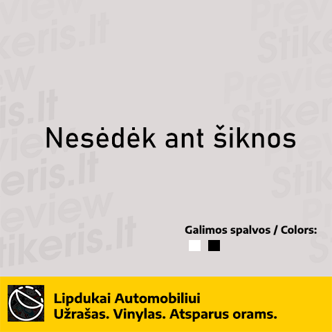 Užrašas ant automobilio - Nesėdėk ant šiknos - Lipdukų gamyba ir prekyba | Lipdukai internetu